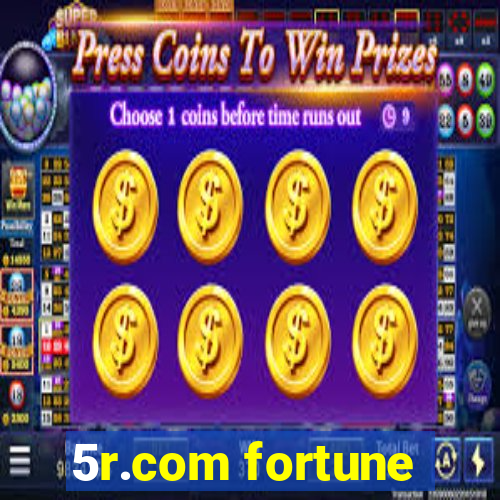 5r.com fortune